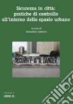 Sicurezza in città. Pratiche di controllo all'interno dello spazio urbano libro