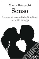 Senso. I costumi sessuali degli italiani fra Otto e Novecento libro