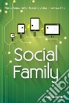 Social family. Sfide per famiglie al tempo del digitale libro