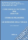 Concorso a cattedre 2016 classe A19. Storia e filosofia, le domande dell'orale libro