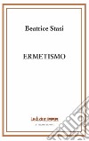 Ermetismo libro di Stasi Beatrice