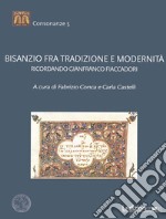 Bisanzio fra tradizione e modernità. Ricordando Gianfranco Fiaccadori libro