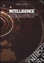 Intelligence. Costante storica, variabile teorica e prospettive post-bipolari libro