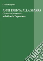 Anni Trenta alla sbarra. Giustizia e letteratura nella grande depressione libro