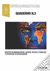Quaderni del master in immigrazione, genere, modelli familiari e strategie di integrazione. Vol. 3 libro