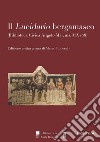 Il «Lucidario bergamasco» (Biblioteca civica Angelo Mai, ms. MA i88). Ediz. critica libro