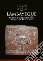 Lambayeque. Nuevos horizontes de la arqueología peruana libro