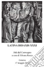 Latina didaxis. Atti del Convegno (Genova, 17 maggio 2016). Vol. 31: 1986-2016 libro