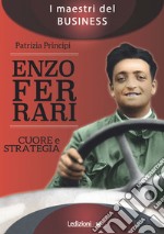 Enzo Ferrari. Cuore e strategia