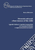 Diversità culturali e best interest of the child. I giudici italiani e i genitori marocchini tra enunciati di diritto e rappresentazioni normative libro