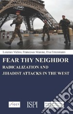 Fear thy neighbor. Radicalization and jihadist attacks in the West