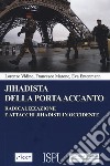 Jihadista della porta accanto. Radicalizzazione e attacchi jihadisti in Occidente libro di Vidino Lorenzo Marone Francesco Entenmann Eva