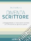 Diventa scrittore. L'atteggiamento e l'esercizio mentale per diventare un grande autore libro di Brande Dorothea