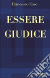 Essere giudice libro di Caso Francesco