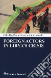 Foreign actors in Libya's crisis libro