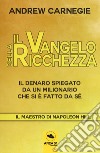 Il Vangelo della ricchezza. Il denaro spiegato da un milionario che si è fatto da sé. Con ebook libro di Carnegie Andrew