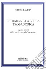 Petrarca e la lirica trobadorica. Topoi e generi della tradizione nel Canzoniere libro