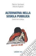 Alternativa nella scuola pubblica. Quindici tesi in dialogo libro