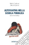 Alternativa nella scuola pubblica. Quindici tesi in dialogo libro