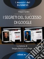 I segreti del successo di Google. La lezione di Sergey Brinn e Larry Page