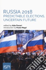 Russia 2018. Predictable elections, uncertain future libro