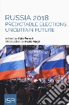 Russia 2018. Predictable elections, uncertain future libro