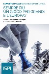 Sempre più un gioco per grandi. E l'Europa? Scenari globali e l'Italia. Rapporto ISPI 2018 libro