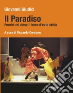 Il Paradiso. Perché mi vinse il lume d'esta stella libro