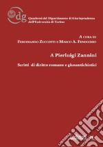 A Pierluigi Zannini. Scritti Di Diritto Romano E Giusantichistici libro