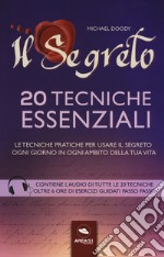 Il segreto. 20 tecniche essenziali. Le tecniche pratiche per usare il segreto in ogni ambito della tua vita. Con Contenuto digitale per download e accesso on line libro