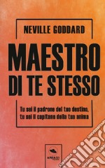 Maestro di te stesso. Tu sei il padrone del tuo destino, tu sei il capitano della tua anima