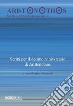 Aristonothos. Scritti sul Mediterraneo (2017). Vol. 13/1: Scritti per il decimo anniversario di Aristonothos