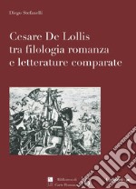 Cesare De Lollis tra filologia romanza e letterature comparate libro