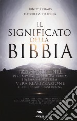 Il significato della Bibbia. 10 lezioni inedite per imparare come la Bibbia sia la guida per la vera realizzazione di ogni uomo e donna. Con Contenuto digitale per download e accesso on line libro