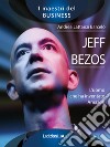 Jeff Bezos. L'uomo che ha inventato Amazon libro