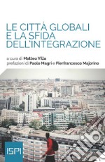 Le città globali e la sfida dell'integrazione libro