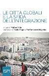 Le città globali e la sfida dell'integrazione libro di Villa M. (cur.)