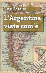 L'Argentina vista com'è libro