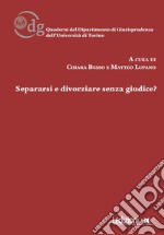 Separarsi e divorziare senza giudice? libro