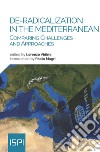 De-radicalization in the mediterranean. Comparing challenges and approaches libro di Vidino L. (cur.)