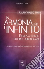 In armonia con l'infinito. Pienezza di pace, potere e abbondanza. Con ebook