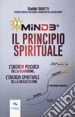 Mind3®. Il principio spirituale. L'energia psichica della guarigione, l'energia spirituale della realizzazione libro