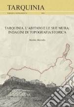 Tarquinia. L'abitato e le sue mura. Indagini di topografia storica libro