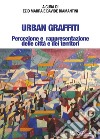 Urban Graffiti. Percezione e rappresentazione delle città e dei territori libro