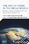 The arc of crisis in the mena region. Fragmentation, decentralization, and islamist opposition libro di Mezran K. (cur.) Varvelli A. (cur.)