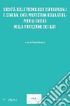 Società delle tecnologie esponenziali e general data protection regulation: profili critici nella protezione dei dati libro