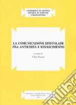 La comunicazione epistolare fra antichità e Rinascimento libro