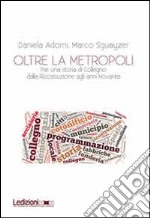 Oltre la metropoli. Per una storia di Collegno dalla ricostruzione agli anni Novanta