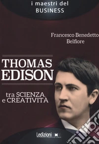 Thomas Edison. Tra scienza e creatività