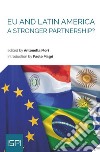 EU and Latin America. A Stronger Partnership? libro